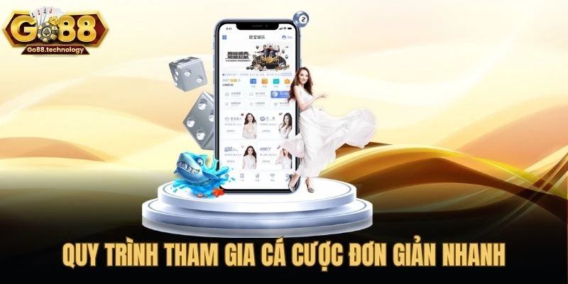 Quy trình tham gia cá cược đơn giản nhanh