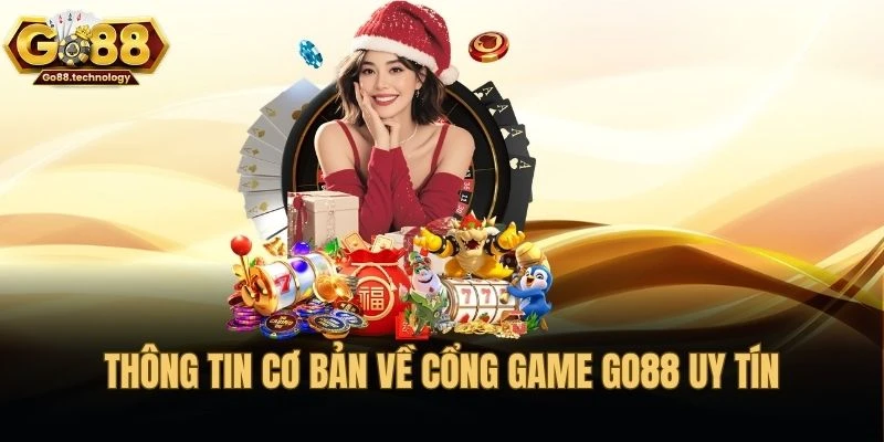 Thông tin cơ bản về cổng game GO88 uy tín